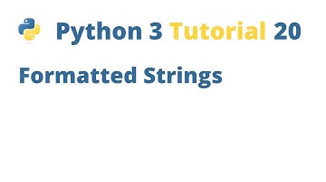 Python 3 Tutorial 20 -  Formatted Strings