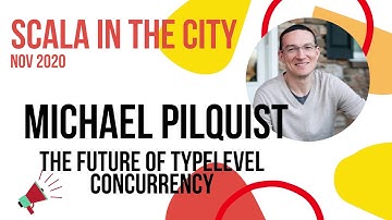 The Future of Typelevel Concurrency by Michael Pilquist at Scala in the City