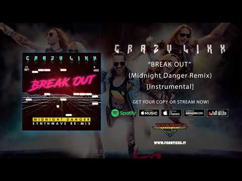Crazy Lixx - "Break Out" (Midnight Danger Remix) [Instrumental]