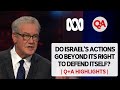 Q+A | Do Israel’s actions go beyond its right to defend itself?