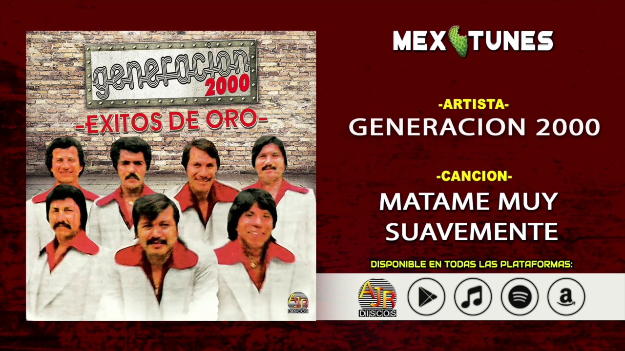 Watch Generacion 2000 - Matame Muy Suavemente on YouTube Watch Generacion 2000 - Matame Muy Suavemente on YouTube