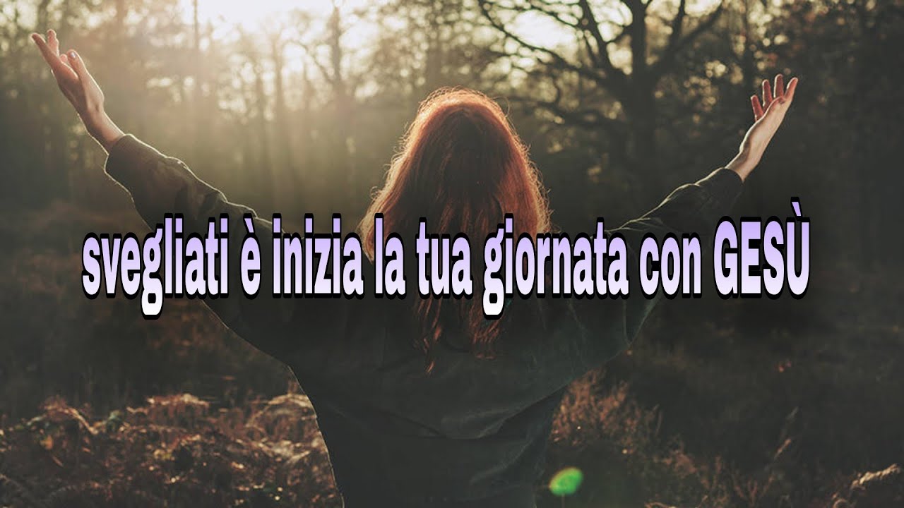 Svegliati è inizia la tua giornata con Gesù