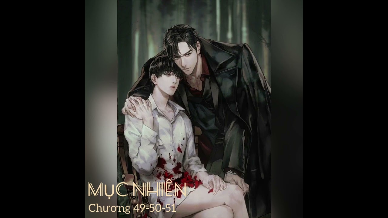 MỤC NHIÊN - CHƯƠNG 49-50-51 - TRUYỆN AUDIO - youtube