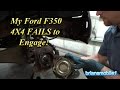 My Ford F350 4X4 FAILS to Engage