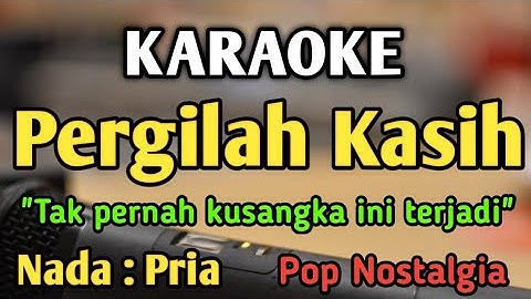 PERGILAH KASIH - KARAOKE || NADA PRIA COWOK || Pop Nostalgia || Chisye || Live Keyboard