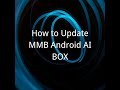 How to Update MMB Android Ai Box