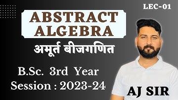 Abstract Algebra lec-01||Group theory||B.Sc. 3rd year|| AJ SIR || aj academics||AMURT BIJGANIT