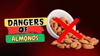 Avoid ALMONDS If You Have These Health Problems