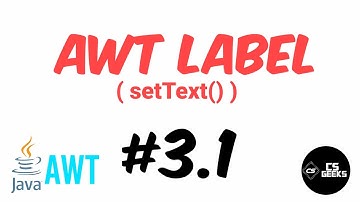 #3.1 Label - setText() | Java AWT for Beginners | CS Geeks