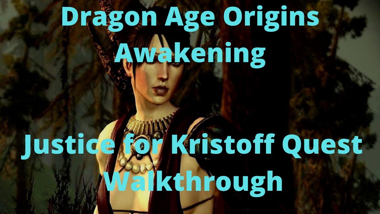 Dragon Age Origins Awakening Justice for Kristoff Quest Walkthrough 
