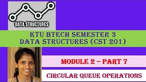 Circular Queue operations # KTU BTECH SEMESTER 3 Data Structures ( CST 201 )
