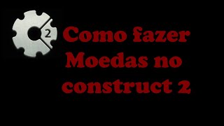Como fazer moedas no construct 2
