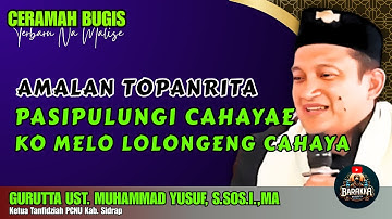 CERAMAH BUGIS | AMALAN LOLONGENG CAHAYA | GURUTTA UST. MUHAMMAD YUSUF, S.SOS.I.,MA