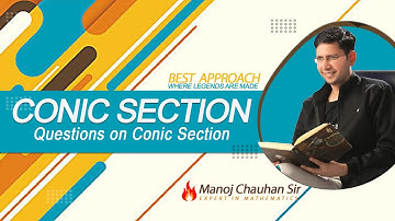 🔥 JEE Mathematics | Important Questions on | Conic Section | by Manoj Chauhan Sir - Best Approach 🔥