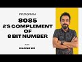2’s Complement of an 8-Bit Number | 8085 | Microprocessor 8085