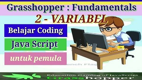 Dasar Pemrogaman Javascript | Grasshopper | Variabel