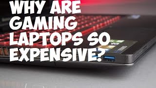 Why are Gaming Laptops so Expensive?