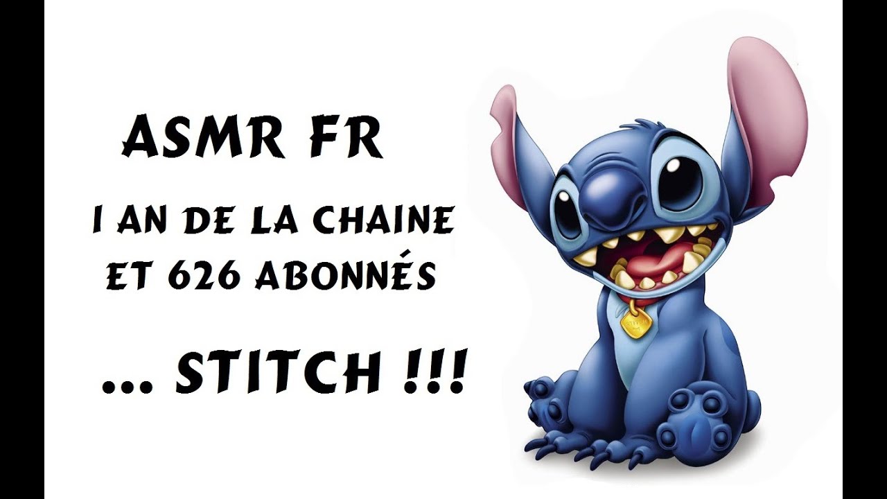 Asmr Fr Anniversaire De Ma Chaine Et Cap Des 626 Abonnes Avec Stitch Youtube