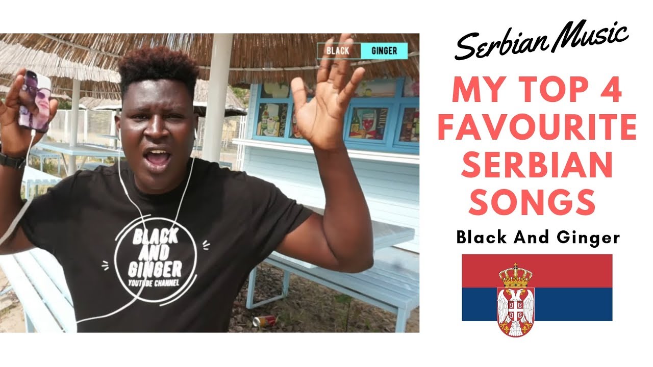 My Top 4 Favourite Serbian Songs Black And Ginger YouTube my-top-4-favourite-serbian-songs-black-and-ginger-youtube