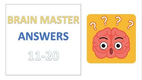 Brain Master Answers Level 11 12 13 14 15 16 17 18 19 20 Walkthrough Solutions