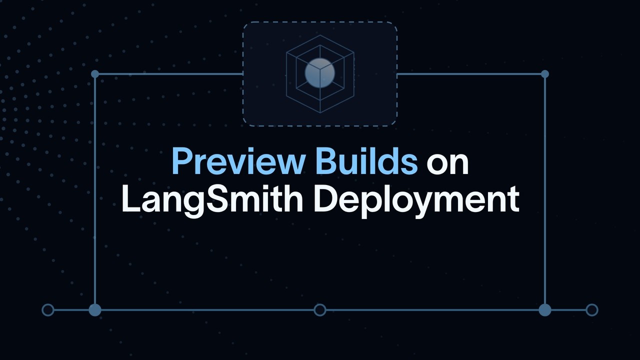 LangSmith Preview Builds: Test agent changes before production thumbnail