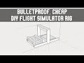 DIY BULLETPROOF, CHEAP Wooden Flight Simulator Rig