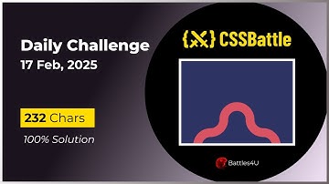 CSS battle - 17 Feb, 2025 - Daily Challenge Solution - 100% Solution