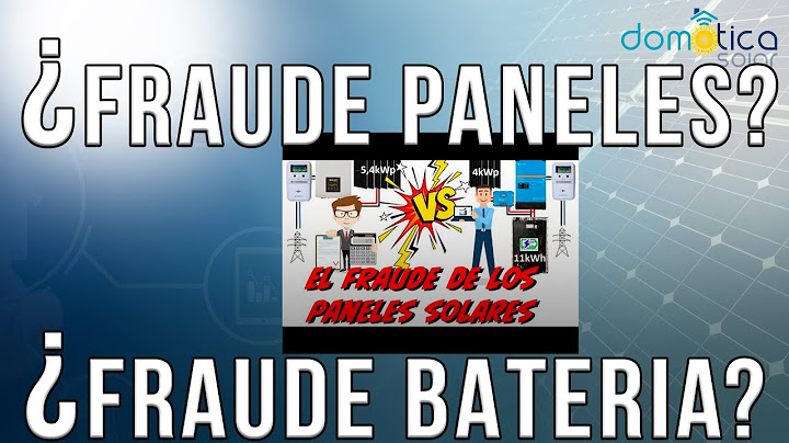 el fraude de los paneles solares, o es el de la bateria?