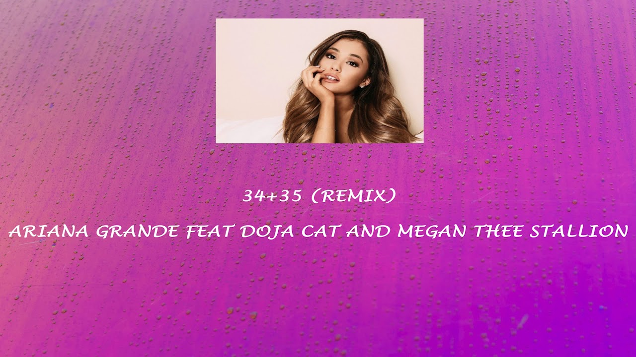 Ariana Grande 34+35 (Remix) feat. Doja Cat and Megan Thee Stallion