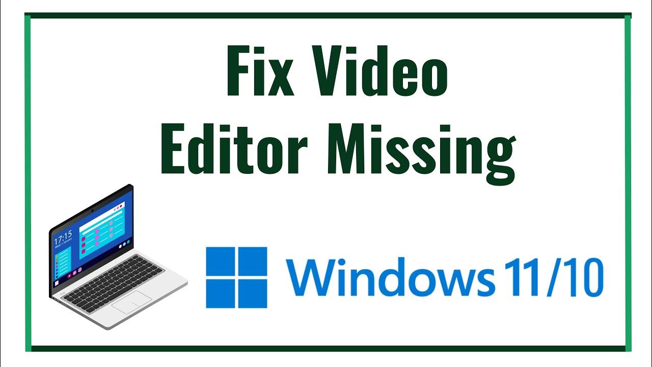 Fix Video Editor Missing in Windows 10 Video Editor Not Available
