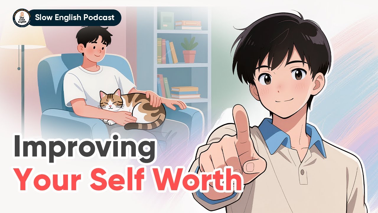 Improving Your Self Worth | Slow English Conversation (C1) | The Cozy English