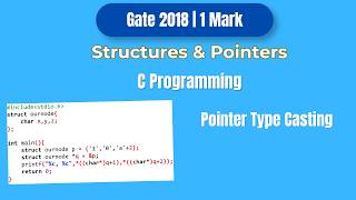 GATE 2018 C Programming PYQ | Structures & Pointers | Pointer Type Casting