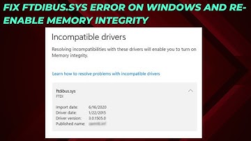 How To Fix ftdibus.sys Error On windows and Re-enable Memory Integrity