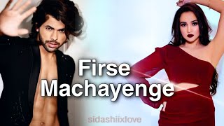 Firse machayenge⚡ | Sidashi vm 💞 #Siddharthnigam #Ashisingh #Sidashi