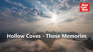 Hollow Coves - These Memories  [World Travel Music]