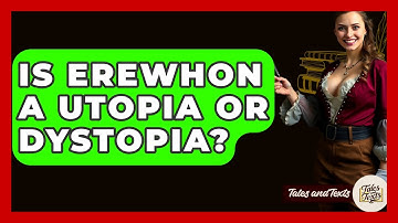 Is Erewhon A Utopia Or Dystopia? - Tales And Texts