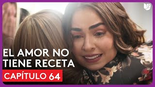 El Amor No Tiene Receta | Capítulo 64 | Resumen