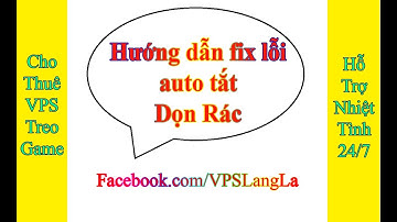 VPS Làng Lá | Hướng dẫn tự update fix lỗi "Tắt Dọn Rác" auto Làng Lá