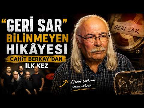 "Geri Sar"ın Bilinmeyen Hikâyesi | Cahit Berkay'dan İlk Kez