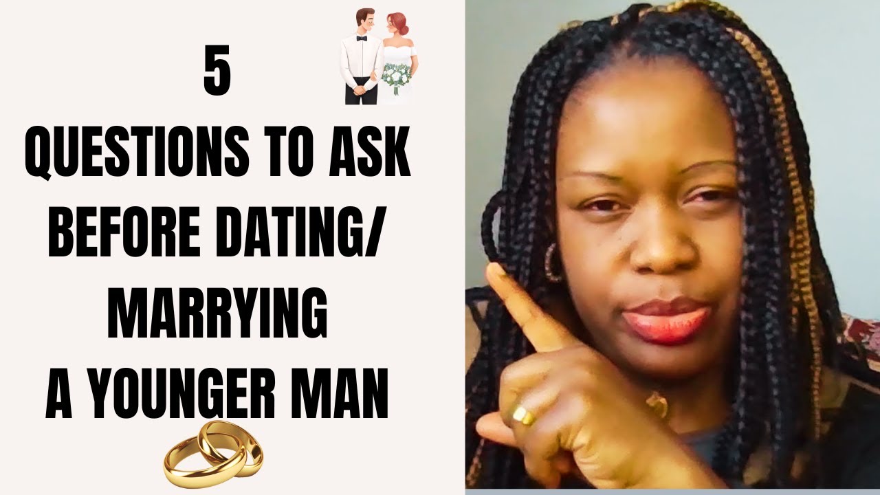5 QUESTIONS TO CONSIDER BEFORE DATING MARRYING A YOUNGER MAN YouTube 5-questions-to-consider-before-dating-marrying-a-younger-man-youtube