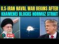 U.S-Iran War LIVE: Trump Orders BIG NAVAL Attack on Iran After Khamenei CHOKES Hormuz Strait | WW3?