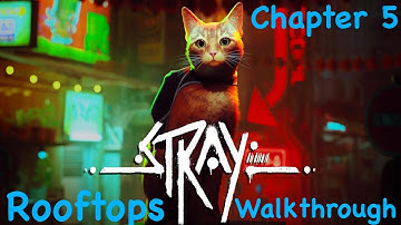 Stray Walkthrough - Chapter 5 - Rooftops