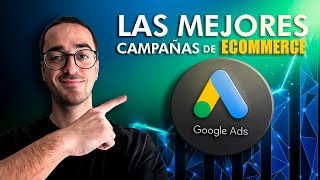 ¿Qué Campañas de Google Ads Deberías Usar Para tu eCommerce en 2024?