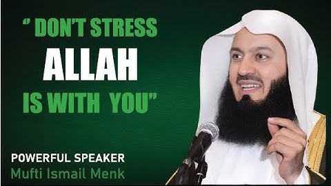 "Allah Says: Don’t Stress Too Much |  Motivational Speech by Mufti Menk"