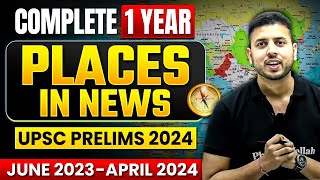 Complete 1 Year Places In News ( June 2023  April 2024 ) | UPSC Prelims 2024
