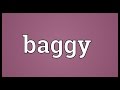 Baggy Meaning