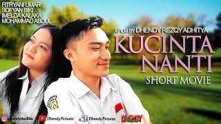 KUCINTA NANTI (Short Movie) - Dhendy Pictures