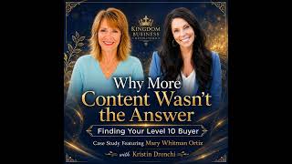 Why More Content Wasn't the Answer — Finding Your Level 10 Buyer: Case Study Featuring Mary Whitm...