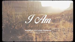 I Am | Maverick City Music x Kirk Franklin