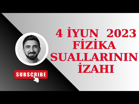 4 iyun 2023 fizikadan qəbul suallarının izahı. 4 iyun qəbul sualları fizika 04.06.2023